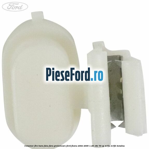 Conector fire bara fata fara proiectoare Ford Fiesta 2002-2005 1.25 16V 70 cp M7JA, M7JB benzina