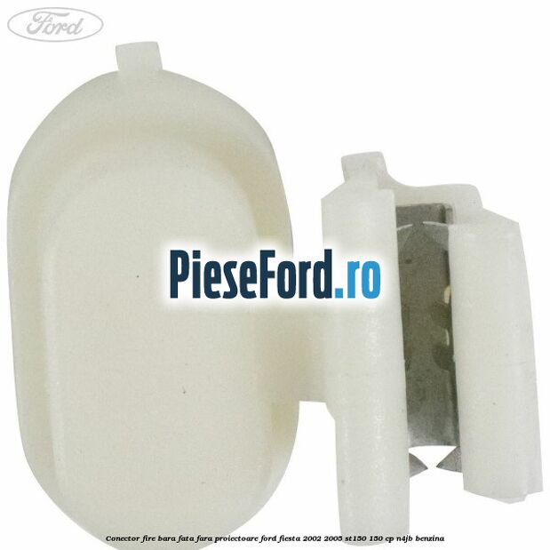 Conector fire bara fata fara proiectoare Ford Fiesta 2002-2005 ST150 150 cp N4JB benzina