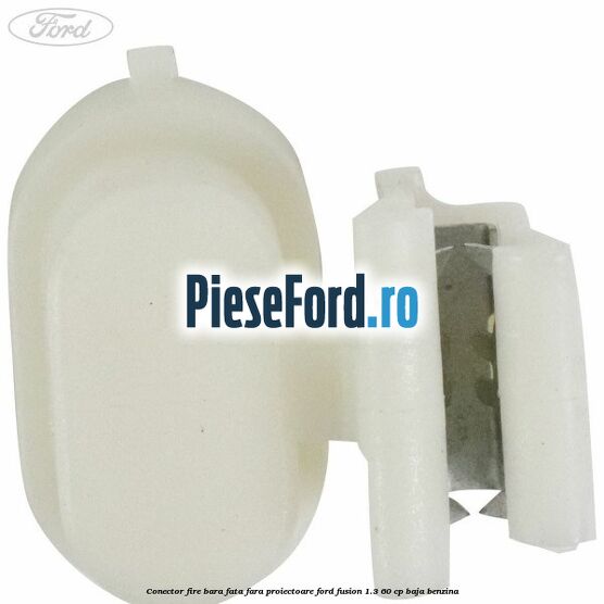 Conector fire bara fata fara proiectoare Ford Fusion 1.3 60 cp Conector fire bara fata fara proiectoare Ford Fusion 1.3 60 cp BAJA benzina