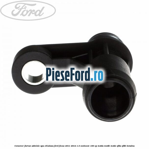Conector furtun admisie apa chiulasa Ford Focus 2011-2014 1.0 EcoBoost 100 cp M2DA, M2DB, M2DC, SFDA, SFDB benzina