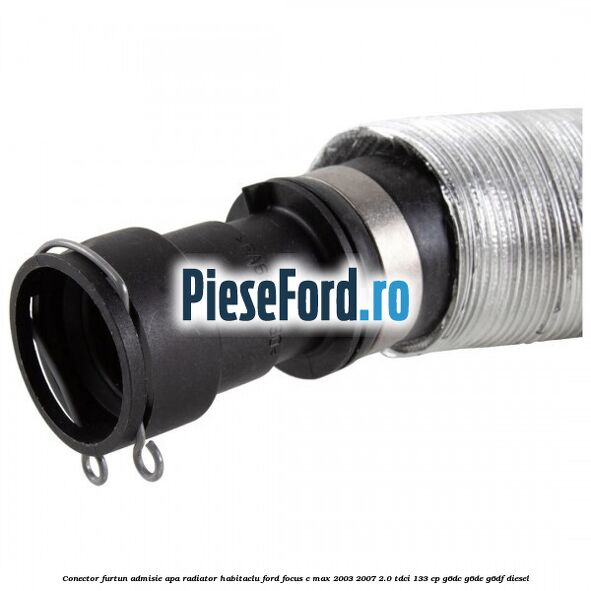 Conector furtun admisie apa radiator habitaclu Ford Focus C-Max 2003-2007 2.0 TDCi 133 cp G6DC, G6DE, G6DF diesel