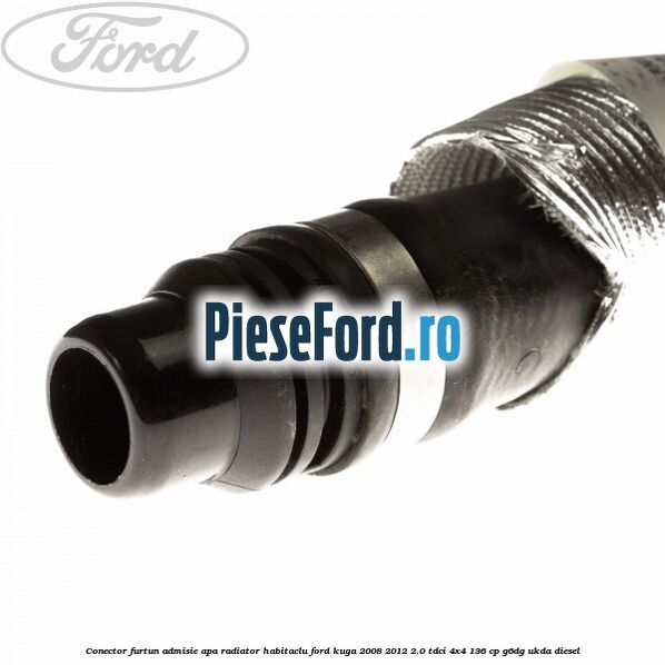 Conector furtun admisie apa radiator habitaclu Ford Kuga 2008-2012 2.0 TDCi 4x4 136 cp G6DG, UKDA diesel