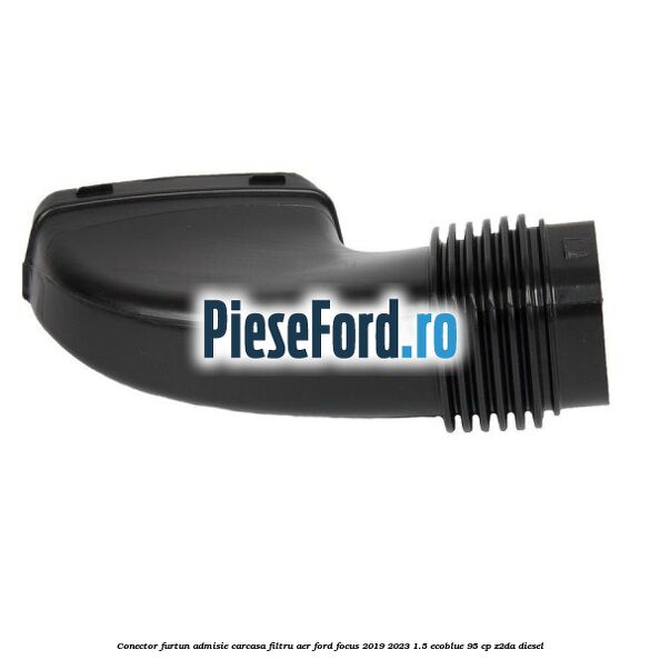 Conector furtun admisie carcasa filtru aer Ford Focus 2019-2023 1.5 EcoBlue 95 cp Z2DA diesel