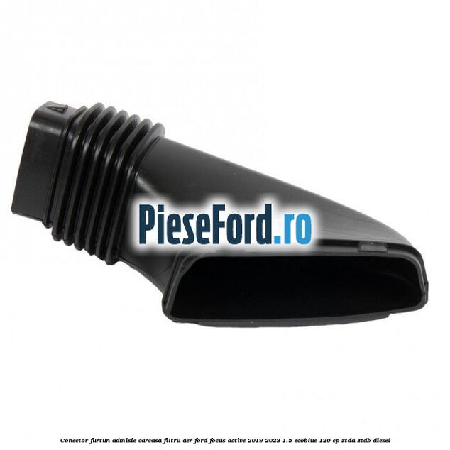 Conector furtun admisie carcasa filtru aer Ford Focus Active 2019-2023 1.5 EcoBlue 120 cp ZTDA, ZTDB diesel