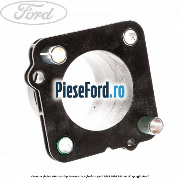 Conector furtun admisie clapeta acceleratie Ford EcoSport 2013-2018 1.5 TDCi 90 cp Conector furtun admisie clapeta acceleratie Ford EcoSport 2013-2018 1.5 TDCi 90 cp UGJE diesel