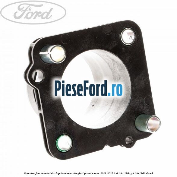 Conector furtun admisie clapeta acceleratie Ford Grand C-Max 2011-2015 1.6 TDCi 115 cp T1DA, T1DB diesel