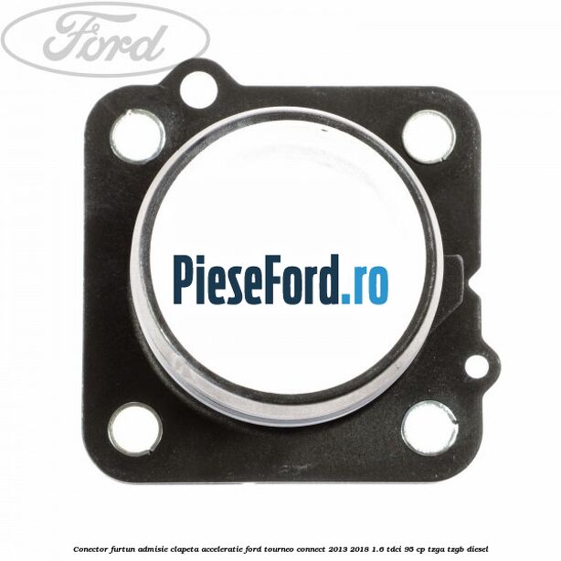 Conector furtun admisie clapeta acceleratie Ford Tourneo Connect 2013-2018 1.6 TDCi 95 cp TZGA, TZGB diesel