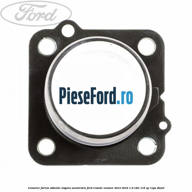 Conector furtun admisie clapeta acceleratie Ford Transit Connect 2013-2018 1.6 TDCi 115 cp T1GA diesel