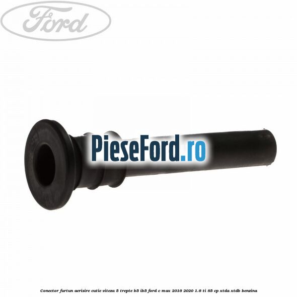 Conector furtun aerisire cutie viteza 5 trepte B5/IB5 Ford C-Max 2016-2020 1.6 Ti 85 cp Conector furtun aerisire cutie viteza 5 trepte B5/IB5 Ford C-Max 2016-2020 1.6 Ti 85 cp XTDA, XTDB benzina