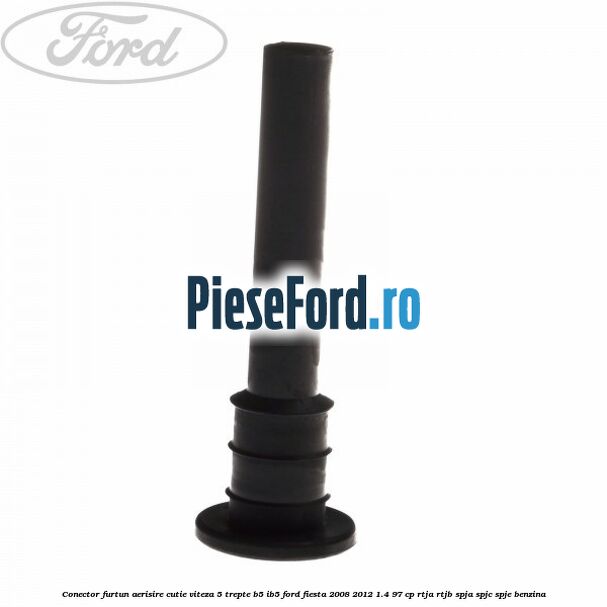 Conector furtun aerisire cutie viteza 5 trepte B5/IB5 Ford Fiesta 2008-2012 1.4 97 cp RTJA, RTJB, SPJA, SPJC, SPJE benzina