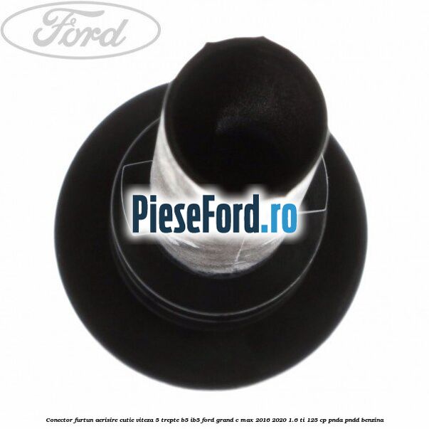 Conector furtun aerisire cutie viteza 5 trepte B5/IB5 Ford Grand C-Max 2016-2020 1.6 Ti 125 cp PNDA, PNDD benzina