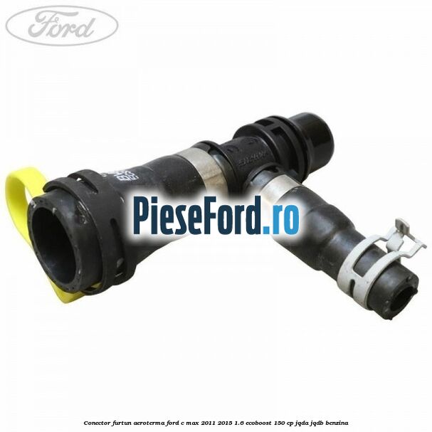 Conector furtun aeroterma Ford C-Max 2011-2015 1.6 EcoBoost 150 cp JQDA, JQDB benzina