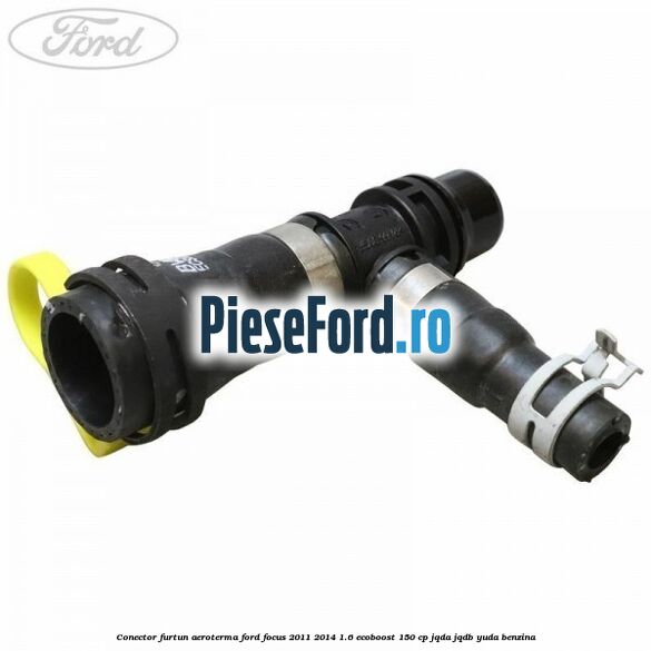 Conector furtun aeroterma Ford Focus 2011-2014 1.6 EcoBoost 150 cp JQDA, JQDB, YUDA benzina