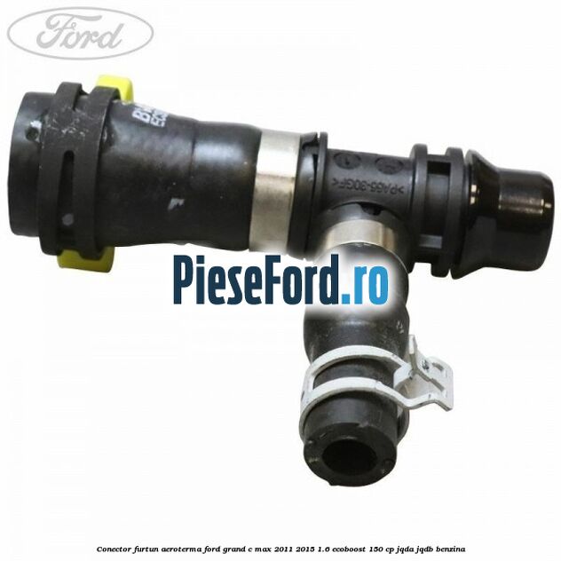 Conector furtun aeroterma Ford Grand C-Max 2011-2015 1.6 EcoBoost 150 cp Conector furtun aeroterma Ford Grand C-Max 2011-2015 1.6 EcoBoost 150 cp JQDA, JQDB benzina