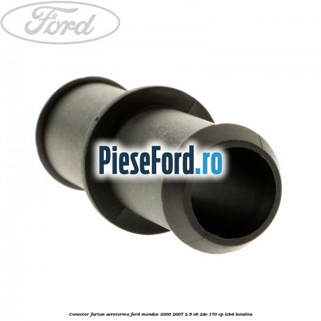 Conector furtun aeroterma Ford Mondeo 2000-2007 2.5 V6 24V 170 cp LCBD benzina