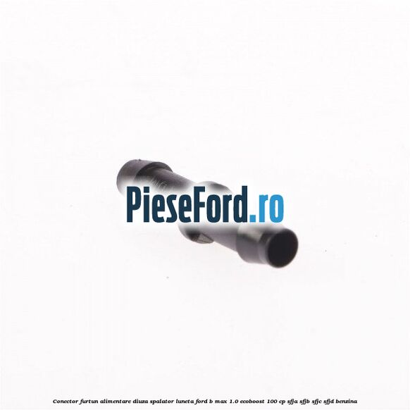 Conector furtun alimentare diuza spalator luneta Ford B-Max 1.0 EcoBoost 100 cp SFJA, SFJB, SFJC, SFJD benzina