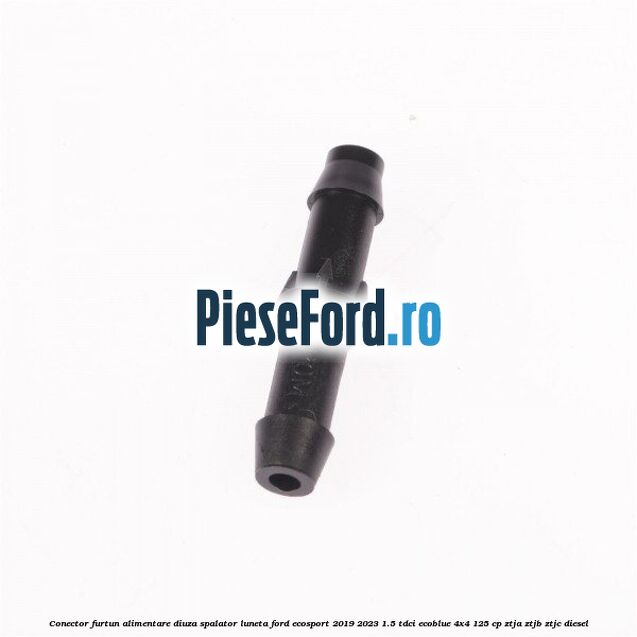 Conector furtun alimentare diuza spalator luneta Ford EcoSport 2019-2023 1.5 TDCi EcoBlue 4x4 125 cp ZTJA, ZTJB, ZTJC diesel