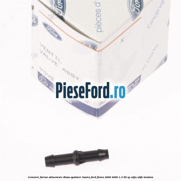 Conector furtun alimentare diuza spalator luneta Ford Fiesta 2005-2008 1.3 69 cp A9JA, A9JB benzina