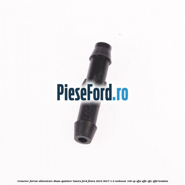 Conector furtun alimentare diuza spalator luneta Ford Fiesta 2013-2017 1.0 EcoBoost 100 cp SFJA, SFJB, SFJC, SFJD benzina