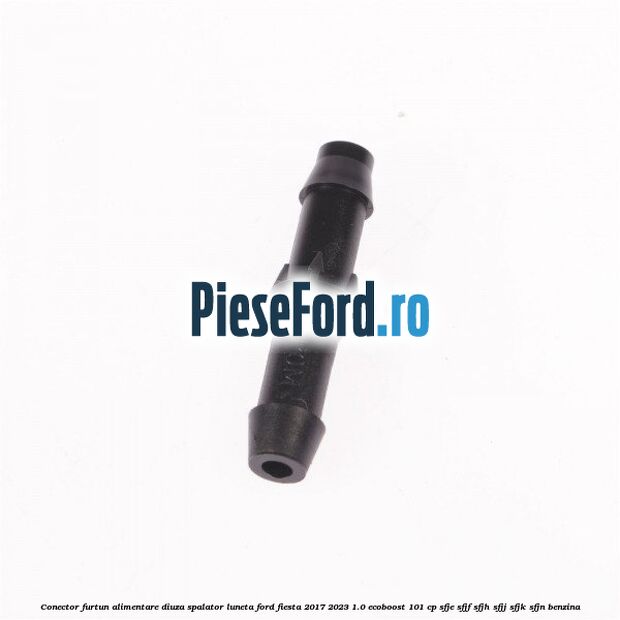 Conector furtun alimentare diuza spalator luneta Ford Fiesta 2017-2023 1.0 EcoBoost 101 cp SFJE, SFJF, SFJH, SFJJ, SFJK, SFJN benzina