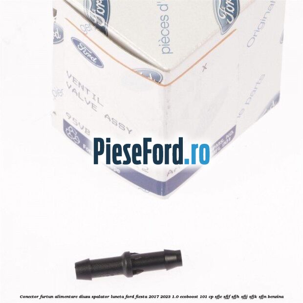 Conector furtun alimentare diuza spalator luneta Ford Fiesta 2017-2023 1.0 EcoBoost 101 cp SFJE, SFJF, SFJH, SFJJ, SFJK, SFJN benzina