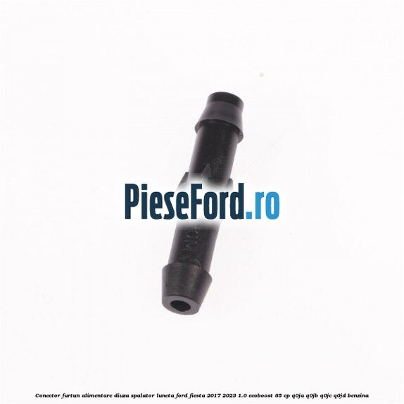 Conector furtun alimentare diuza spalator luneta Ford Fiesta 2017-2023 1.0 EcoBoost 85 cp Q0JA, Q0JB, Q0JC, Q0JD benzina