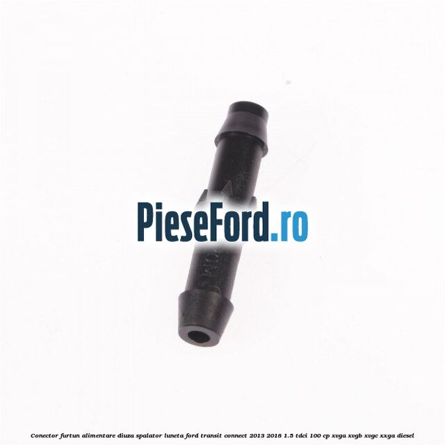 Conector furtun alimentare diuza spalator luneta Ford Transit Connect 2013-2018 1.5 TDCi 100 cp XVGA, XVGB, XVGC, XXGA diesel