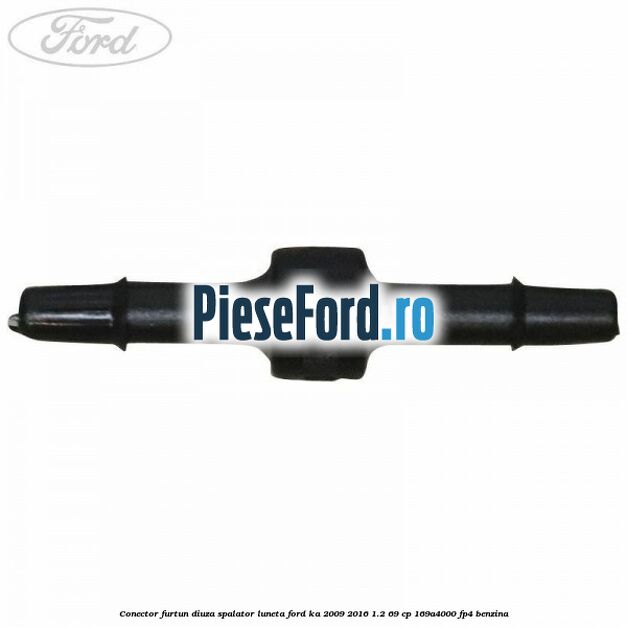 Conector furtun diuza spalator luneta Ford Ka 2009-2016 1.2 69 cp 169A4000, FP4 benzina