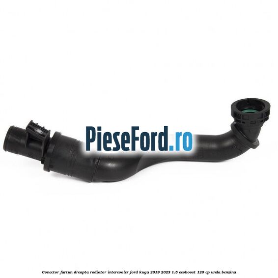 Conector furtun dreapta radiator intercooler Ford Kuga 2019-2023 1.5 EcoBoost 120 cp UNDA benzina