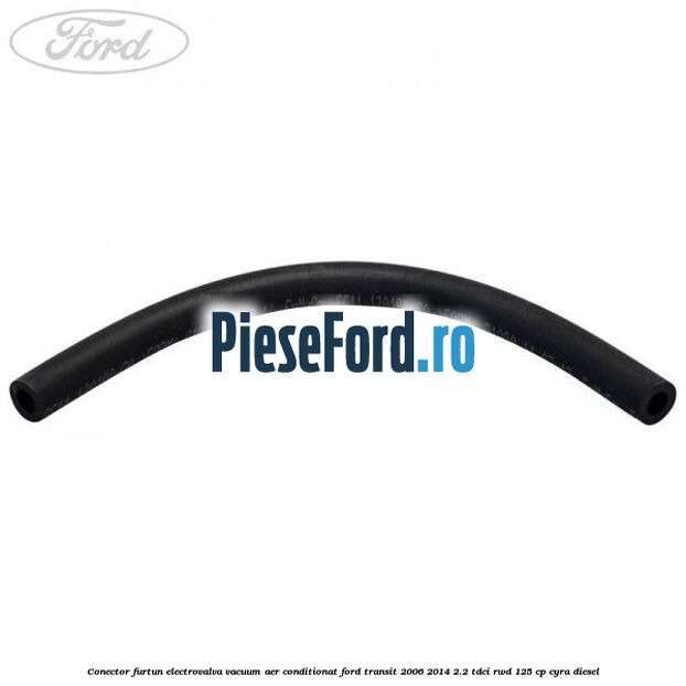 Conector furtun electrovalva vacuum aer conditionat Ford Transit 2006-2014 2.2 TDCi RWD 125 cp CYRA diesel
