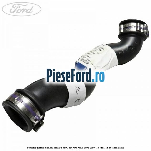 Conector furtun evacuare carcasa filtru aer Ford Focus 2004-2007 1.8 TDCi 115 cp KKDA diesel