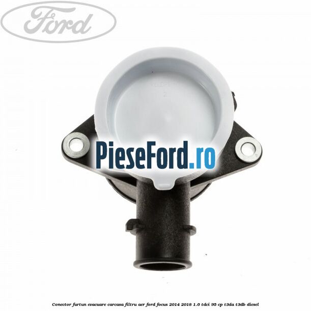Conector furtun evacuare carcasa filtru aer Ford Focus 2014-2018 1.6 TDCi 95 cp T3DA, T3DB diesel