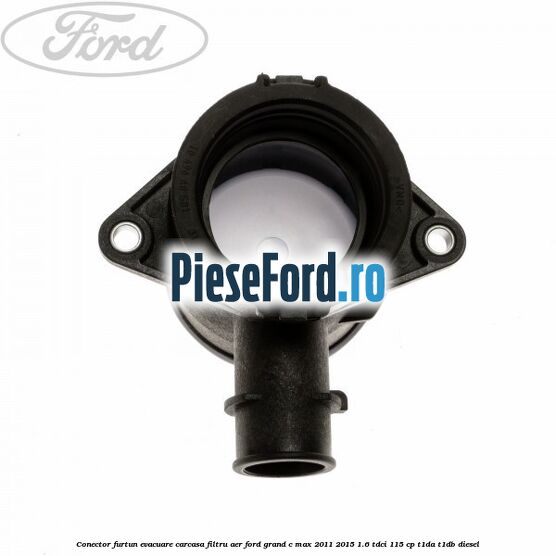 Conector furtun evacuare carcasa filtru aer Ford Grand C-Max 2011-2015 1.6 TDCi 115 cp T1DA, T1DB diesel