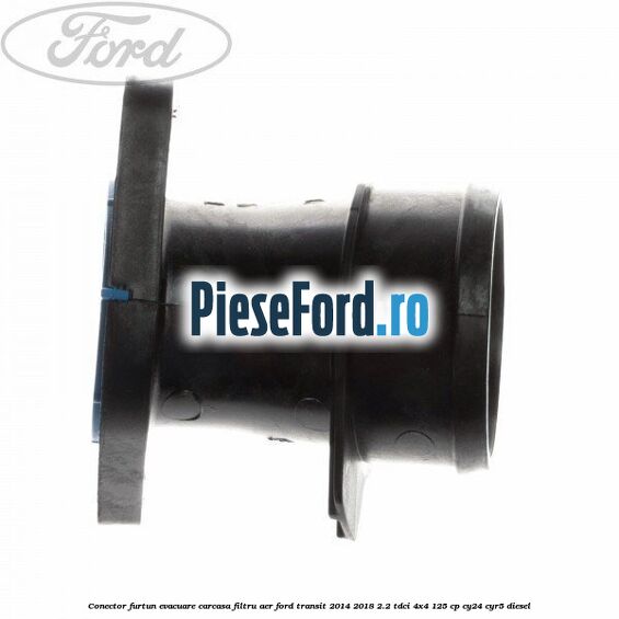 Conector furtun evacuare carcasa filtru aer Ford Transit 2014-2018 2.2 TDCi 4x4 125 cp CY24, CYR5 diesel