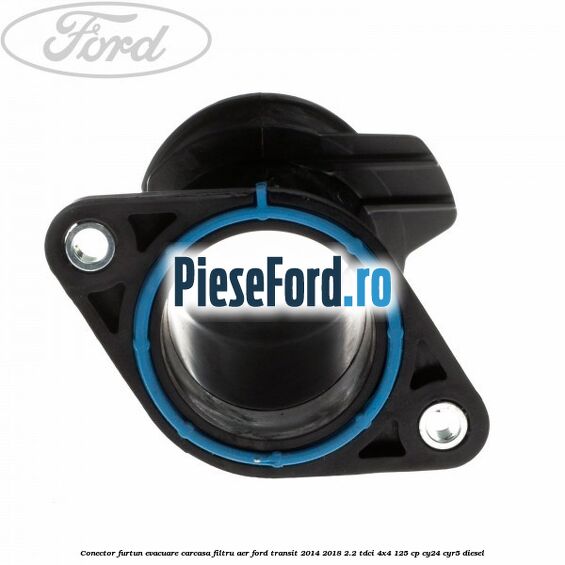 Conector furtun evacuare carcasa filtru aer Ford Transit 2014-2018 2.2 TDCi 4x4 125 cp CY24, CYR5 diesel