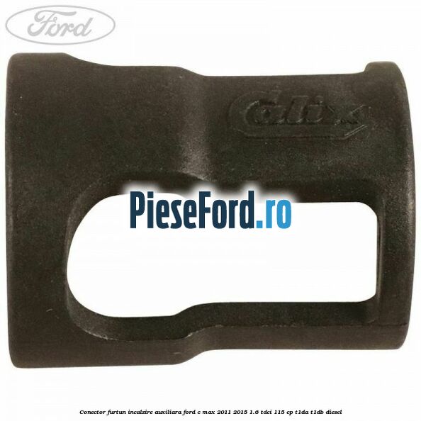 Conector furtun incalzire auxiliara Ford C-Max 2011-2015 1.6 TDCi 115 cp T1DA, T1DB diesel
