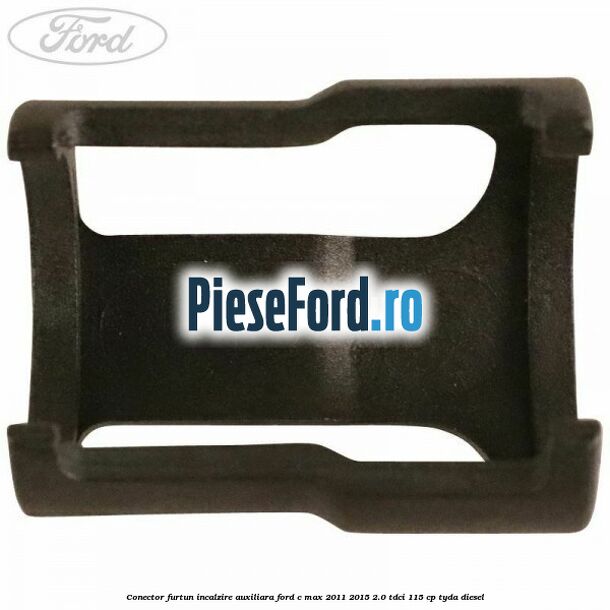 Conector furtun incalzire auxiliara Ford C-Max 2011-2015 2.0 TDCi 115 cp TYDA diesel