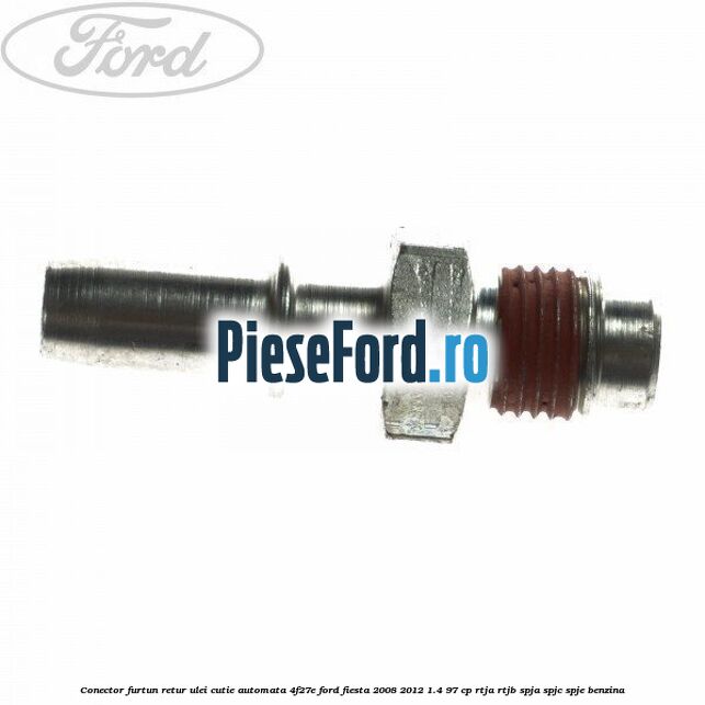 Conector furtun retur ulei cutie automata 4F27E Ford Fiesta 2008-2012 1.4 97 cp RTJA, RTJB, SPJA, SPJC, SPJE benzina