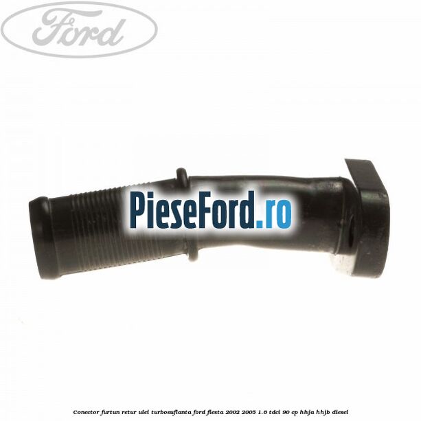 Conector furtun retur ulei turbosuflanta Ford Fiesta 2002-2005 1.6 TDCi 90 cp HHJA, HHJB diesel