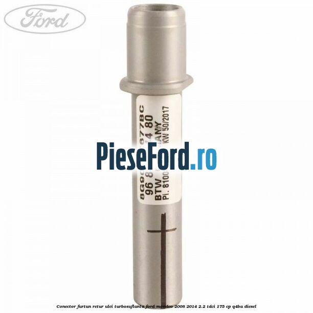Conector furtun retur ulei turbosuflanta Ford Mondeo 2008-2014 2.2 TDCi 175 cp Q4BA diesel