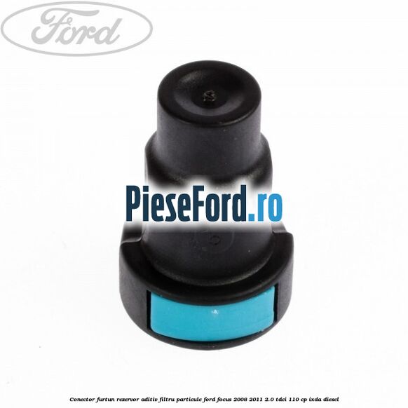 Conector furtun rezervor aditiv filtru particule Ford Focus 2008-2011 2.0 TDCi 110 cp IXDA diesel
