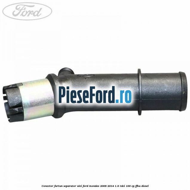Conector furtun separator ulei Ford Mondeo 2008-2014 1.8 TDCi 100 cp FFBA diesel