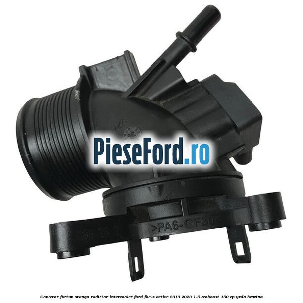 Conector furtun stanga radiator intercooler Ford Focus Active 2019-2023 1.5 EcoBoost 150 cp YZDA benzina
