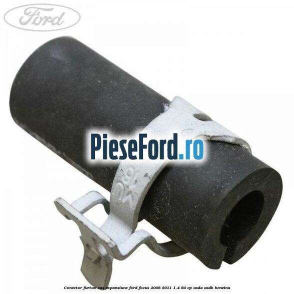 Conector furtun vas expansiune Ford Focus 2008-2011 1.4 80 cp ASDA, ASDB benzina