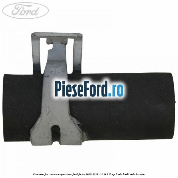Conector furtun vas expansiune Ford Focus 2008-2011 1.6 Ti 115 cp Conector furtun vas expansiune Ford Focus 2008-2011 1.6 Ti 115 cp HXDA, HXDB, SIDA benzina