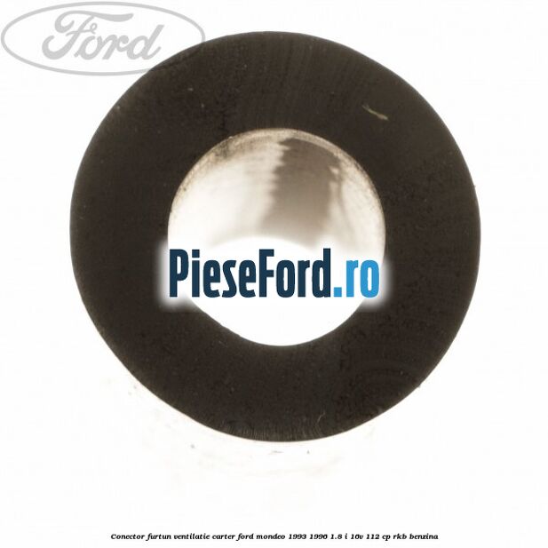 Conector furtun ventilatie carter Ford Mondeo 1993-1996 1.8 i 16V 112 cp RKB benzina