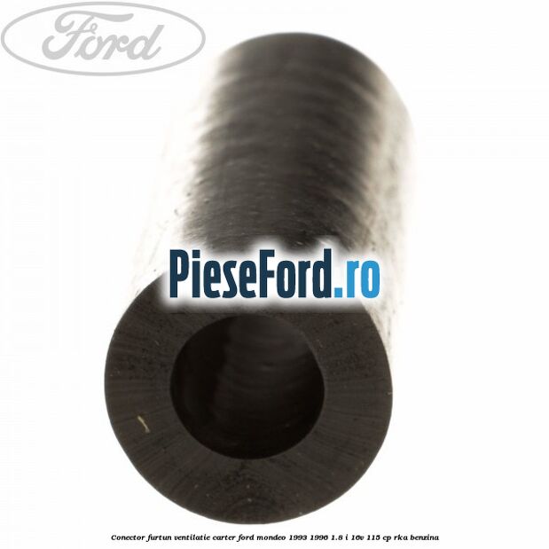 Conector furtun ventilatie carter Ford Mondeo 1993-1996 1.8 i 16V 115 cp RKA benzina