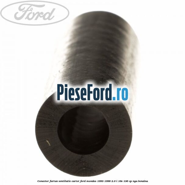 Conector furtun ventilatie carter Ford Mondeo 1993-1996 2.0 i 16V 136 cp NGA benzina