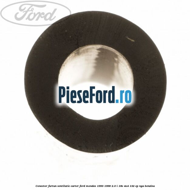 Conector furtun ventilatie carter Ford Mondeo 1993-1996 2.0 i 16V 4x4 132 cp Conector furtun ventilatie carter Ford Mondeo 1993-1996 2.0 i 16V 4x4 132 cp NGA benzina