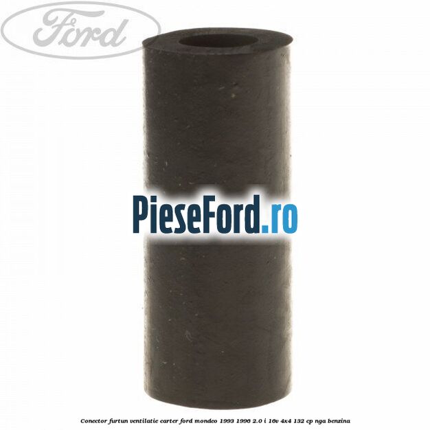 Conector furtun ventilatie carter Ford Mondeo 1993-1996 2.0 i 16V 4x4 132 cp Conector furtun ventilatie carter Ford Mondeo 1993-1996 2.0 i 16V 4x4 132 cp NGA benzina